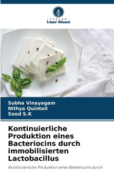 Paperback Kontinuierliche Produktion eines Bacteriocins durch immobilisierten Lactobacillus [German] Book