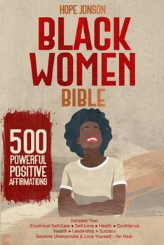 Paperback Black Women Bible: Black Women Bible 500 Powerful Positive Affirmations. Increase Your: Emotional Self-Care &#9679; Self-Love &#9679; Hea Book