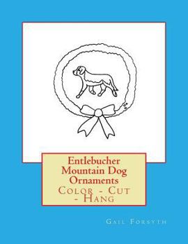 Paperback Entlebucher Mountain Dog Ornaments: Color - Cut - Hang Book