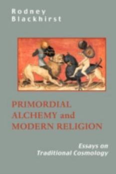 Paperback Primordial Alchemy and Modern Religion: Essays on Traditional Cosmology Book