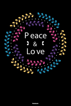 Peace & Love Notebook: Colorful Peace Flowers Journal Happiness Kindness Joyful Sign Composition Book Happy Gift