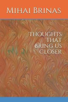 Paperback Thoughts That Bring Us Closer Book