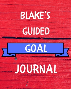 Blake's Guided Goal Journal: 2020 New Year Planner Guided Goal Journal Gift for Blake  / Notebook / Diary / Unique Greeting Card Alternative
