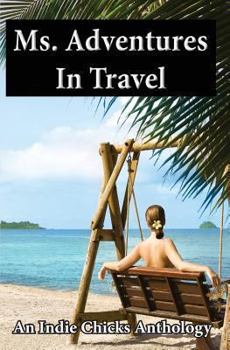 Paperback Ms. Adventures in Travel: Indie Chicks Anthology Book