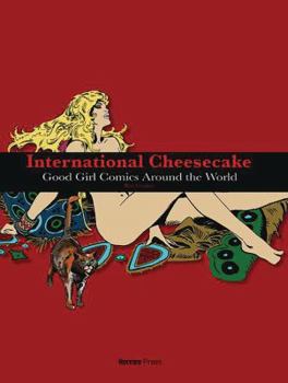 Hardcover International Cheesecake: Good Girl Comics Around the World Book