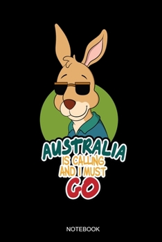 Paperback Australia Is Calling And I Must Go: Liniertes Notizbuch A5 - Australien K?nguru Beuteltier Notizbuch I Reisen Backpacking Weltreise Geschenkidee Book