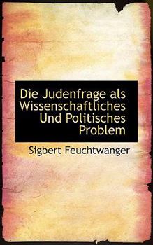 Die Judenfrage Als Wissenschaftliches und Politisches Problem