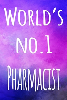 World's No.1 Pharmacist: The perfect gift for the professional in your life - 119 page lined journal