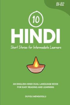 10 Hindi Short Stories for Intermediate Learners: An English-Hindi Dual-Language Book for Easy Reading and Learning (Learn Hindi)