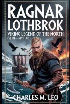 Paperback Ragnar Lothbrok: Viking Legend of the North (Semi-Mythic) Book