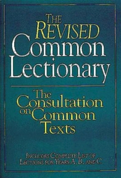 Paperback The Revised Common Lectionary: The Consultation on Common Texts Book
