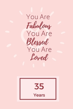 Paperback You Are Fabulous Blessed And Loved: Lined Journal / Notebook - Rose 35th Birthday Gift For Women - Happy 35th Birthday!: Paperback Bucket List Journal Book