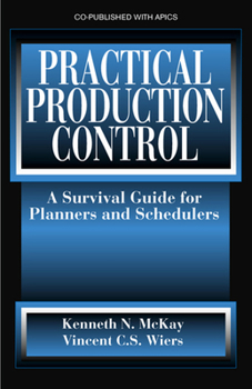 Hardcover Practical Production Control: A Survival Guide for Planners and Schedulers Book