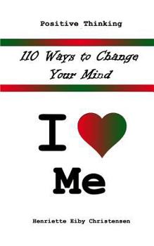 Paperback 110 Ways to Change Your Mind: I Love ? Me Book