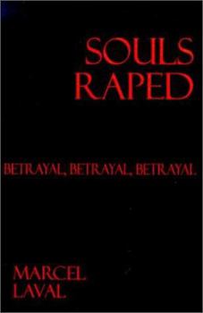 Paperback Souls Raped: Betrayal, Betrayal, Betrayal Book