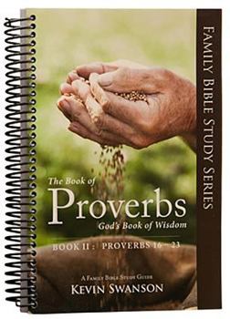 Family Bible Study Series: The Book of Proverbs - Book II: Proverbs 16-23 - Book  of the Family Study Bible Series: Proverbs