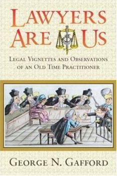 Paperback Lawyers Are Us: Ligal Vignettes and Observations of An Old Time Practitioner Book