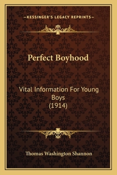 Paperback Perfect Boyhood: Vital Information For Young Boys (1914) Book