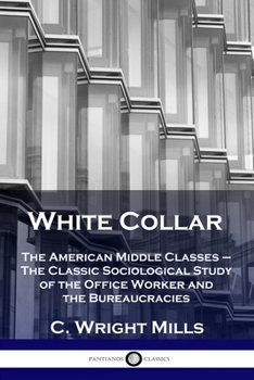 Paperback White Collar: The American Middle Classes - The Classic Sociological Study of the Office Worker and the Bureaucracies Book