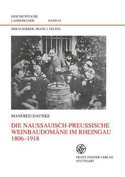 Hardcover Die Nassauisch-Preussische Weinbaudomane Im Rheingau 1806-1918 [German] Book
