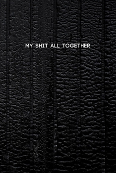 My Shit All Together: Funny College Ruled Composition Notebook w/ Cool Black Color Background Design Gift