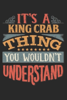 It's A King Crab Thing You Wouldn't Understand: Gift For King Crab Lover 6x9 Planner Journal