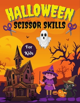 Paperback Halloween scissor skills for kids: Book for Kids with Coloring and Cutting/Scissor Skills Cutting Practice for Little Kids, Boys and Girls Book