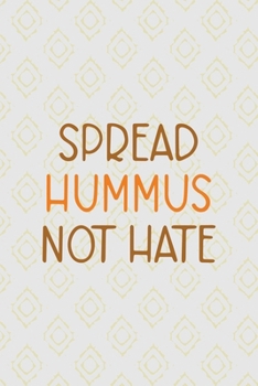 Spread Hummus Not Hate: All Purpose 6x9 Blank Lined Notebook Journal Way Better Than A Card Trendy Unique Gift Pink Yellow Texture Hummus