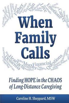 Paperback When Family Calls: Finding Hope in the Chaos of Long-Distance Caregiving Book