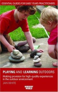 Paperback Being, Playing and Learning Outdoors: Making Provision for High Quality Experiences in the Outdoor Environment Book