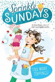Too Many Toppings! - Book #6 of the Sprinkle Sundays