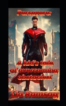 Paperback Persevere: A kid's tale of overcoming obstacles! Book