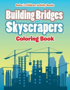 Paperback Building Bridges and Skyscrapers Coloring Book