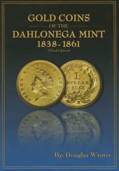 Paperback Gold Coins of the Dahlonega Mint 1838-1861 Book