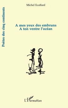 Paperback A mes yeux des embruns: A ton ventre l'océan [French] Book