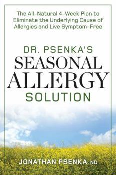 Paperback Dr. Psenka's Seasonal Allergy Solution: The All-Natural 4-Week Plan to Eliminate the Underlying Cause of Allergies and Live Symptom-Free Book