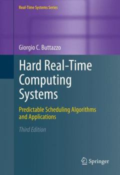 Hardcover Hard Real-Time Computing Systems: Predictable Scheduling Algorithms and Applications Book