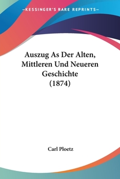 Paperback Auszug As Der Alten, Mittleren Und Neueren Geschichte (1874) [German] Book