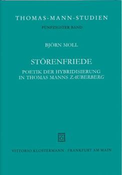 Storenfriede: Poetik Der Hybridisierung in Thomas Manns 'zauberberg'