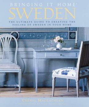 Hardcover Bringing It Home: Sweden: The Ultimate Guide to Creating the Feeling of Sweden in Your Home Book
