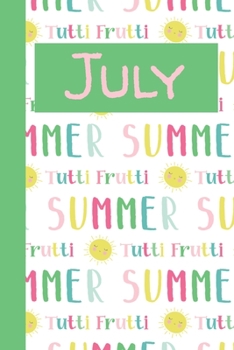 July: Monthly Journal / Lined Notebook A Month / Tutti Frutti Summer with Sunshine Background