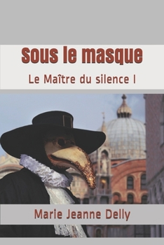 Sous le masque: Le  Maître  du silence  I (Collection  Classiques du 20e  siècle) (French Edition)