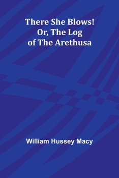 Paperback There She Blows! Or, The Log of the Arethusa Book