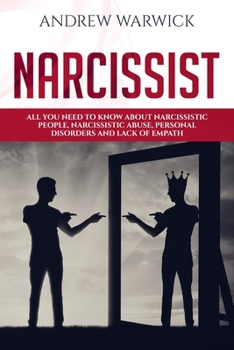 Paperback Narcissist: All you Need to Know about Narcissistic People, Narcissistic Abuse, Personal Disorders and Lack of Empath Book