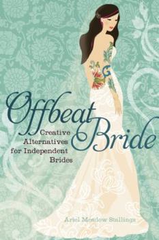 Paperback Offbeat Bride: Creative Alternatives for Independent Brides Book