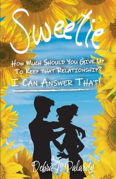 Paperback Sweetie: How Much Should You Give Up to Keep That Relationship? I Can Answer That! Book