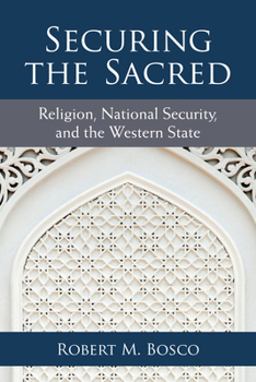 Paperback Securing the Sacred: Religion, National Security, and the Western State Book