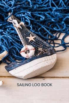 Paperback Sailing Log Book: Captains Logbook and Trip and Record Keeper Book