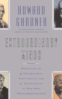 Paperback Extraordinary Minds: Portraits of 4 Exceptional Individuals and an Examination of Our Own Extraordinariness Book