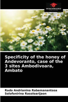 Paperback Specificity of the honey of Andevoranto, case of the 3 sites Ambodivoara, Ambato Book